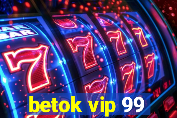 betok vip 99